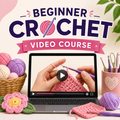 Beginner Crochet Video Course
