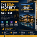The $1M+ Property Client Acquisition System